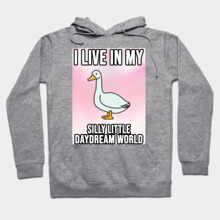 I Live In My Silly Little Daydream World Goose Hoodie